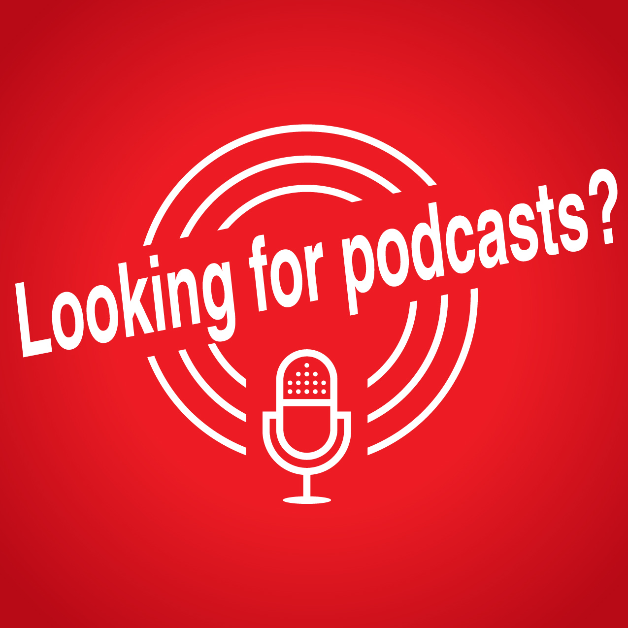 Looking for podcasts?