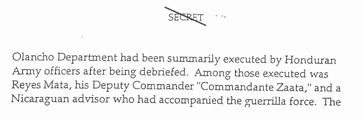 SECRET (crossed out in image) Olancho Department had been summarily executed by Honduran Army officers after being debriefed. Among those executed was Reyes Mata, his Deputy Commander "Commandante Zaata," and a Nicaraguan advisor who had accompanied the guerrilla force. The