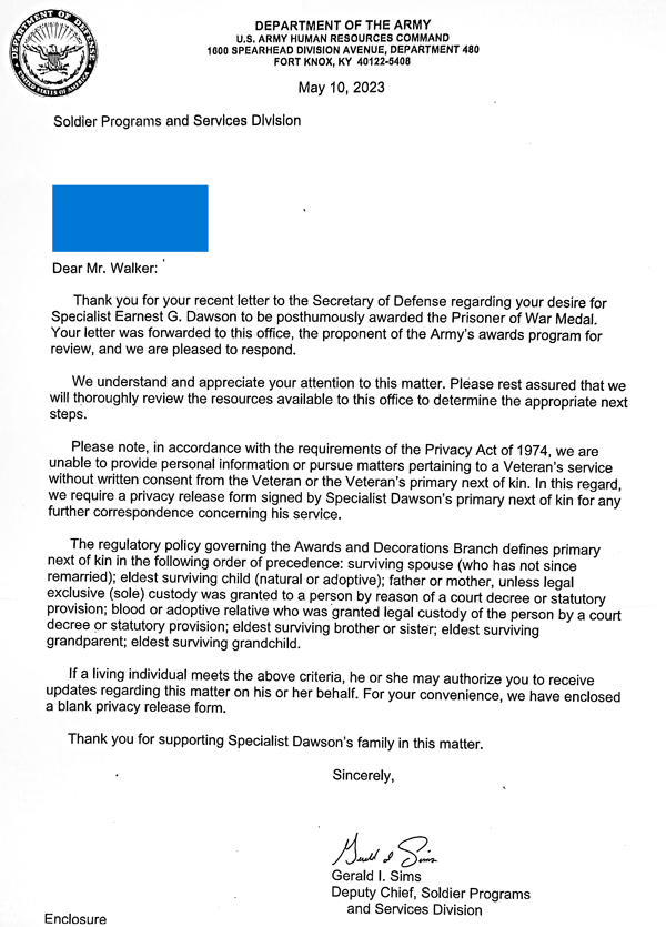 Letter from Soldier Programs and Services Division in response to Greg Walker's letter to Secretary of Defense in support of SPC Dawson being awarded the POW Medal. They were unable to give him information due to the Privacy Act of 1974, but noted their understanding and appreciation of his attention to the matter
